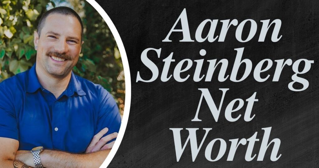 Aaron Steinberg Net Worth