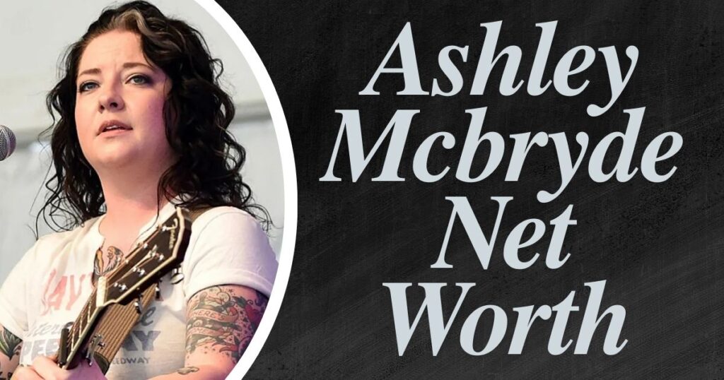 Ashley Mcbryde Net Worth