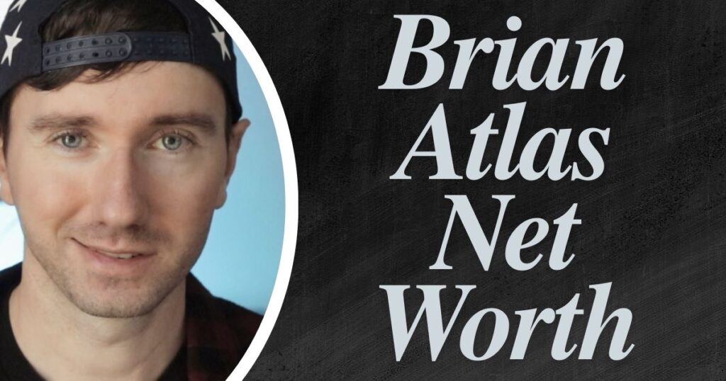 Brian Atlas Net Worth