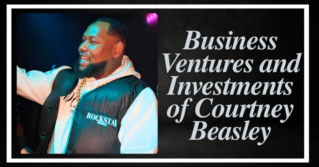 Business Ventures and Investments of Courtney Beasley