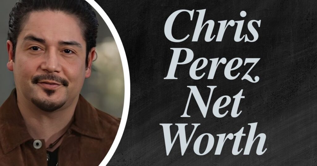 Chris Perez Net Worth