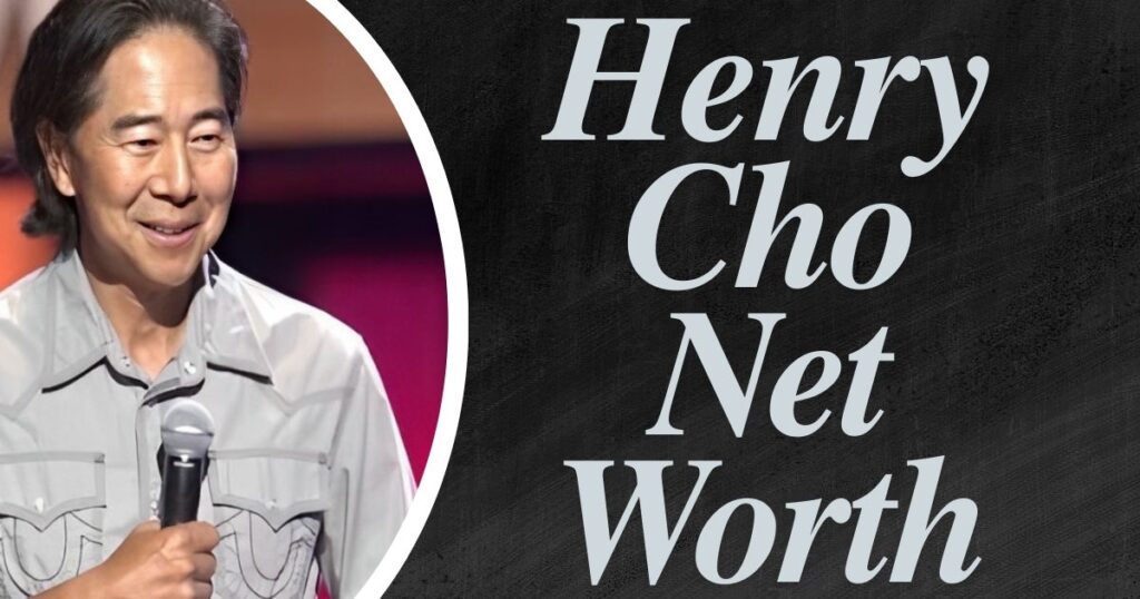 Henry Cho Net Worth Estimation