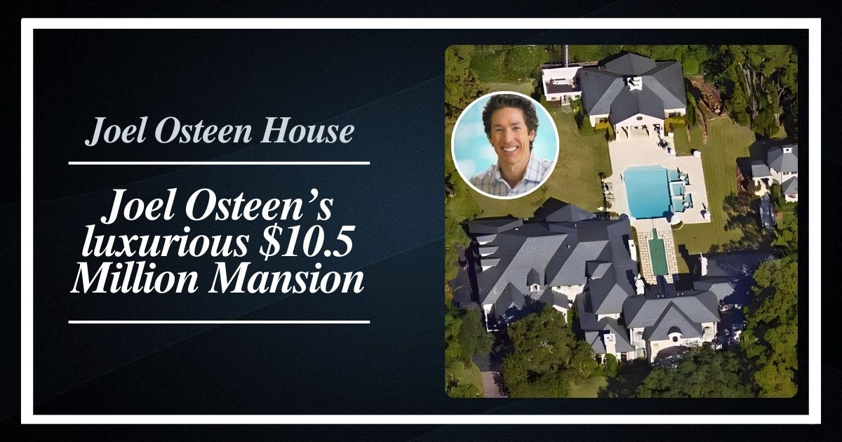 Joel Osteen’s luxurious $10.5 Million Mansion