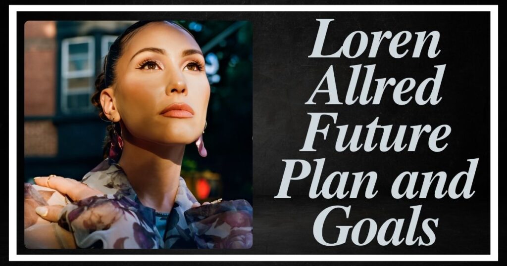 Loren Allred Future Plan and Goals