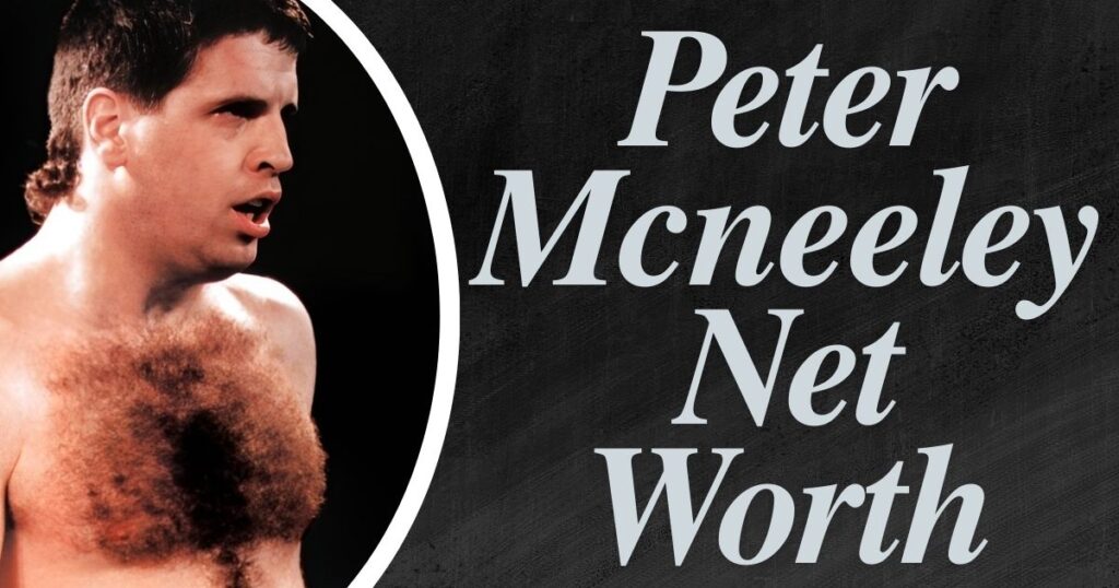 Peter Mcneeley Net Worth