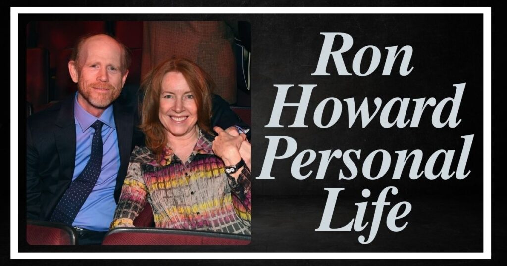 Ron Howard Personal Life