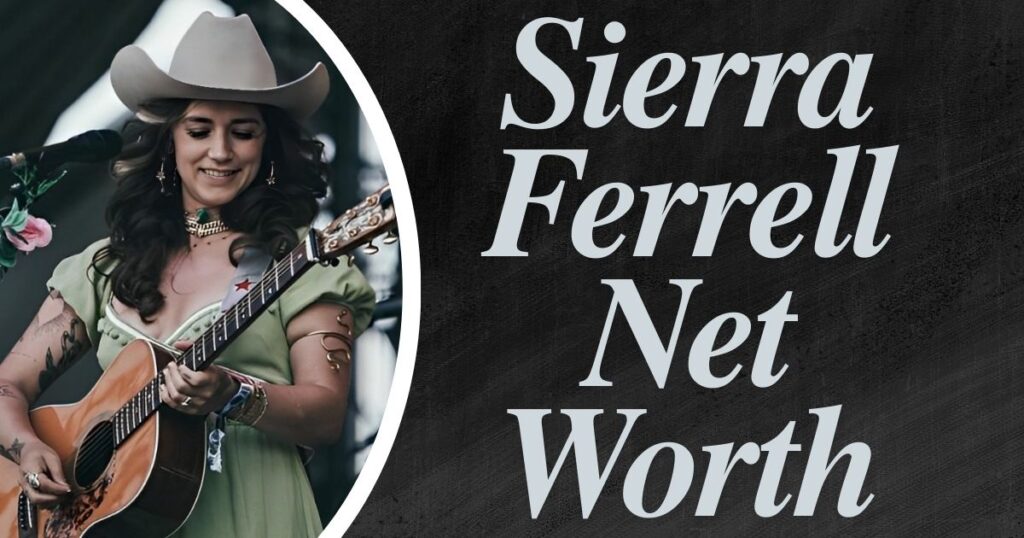 Sierra Ferrell Net Worth