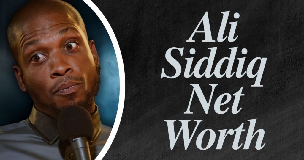 Ali Siddiq Net Worth