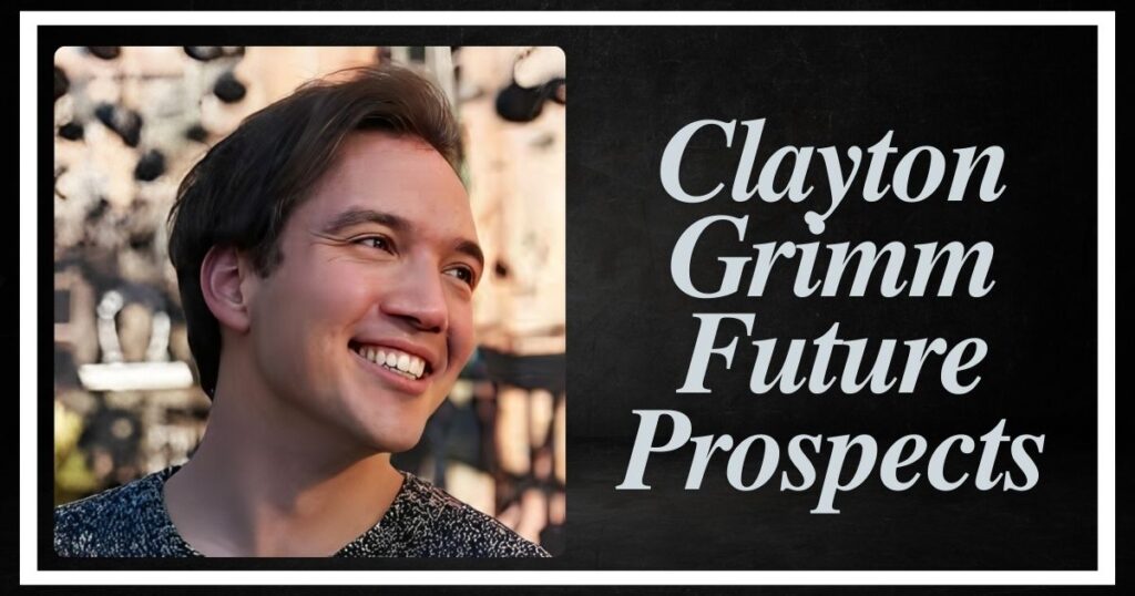 Clayton Grimm Future Prospects