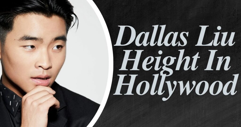 Dallas Liu Height In Hollywood