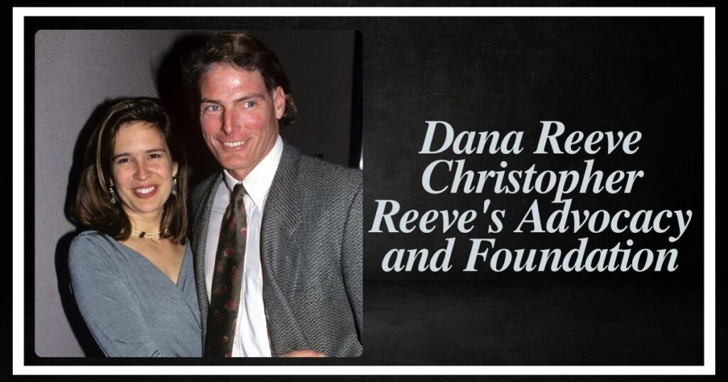 Dana Reeve Christopher Reeve's Advocacy and Foundation