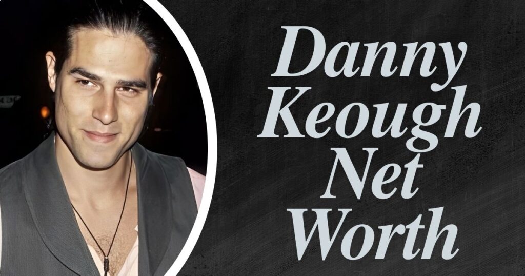 Danny Keough Net Worth