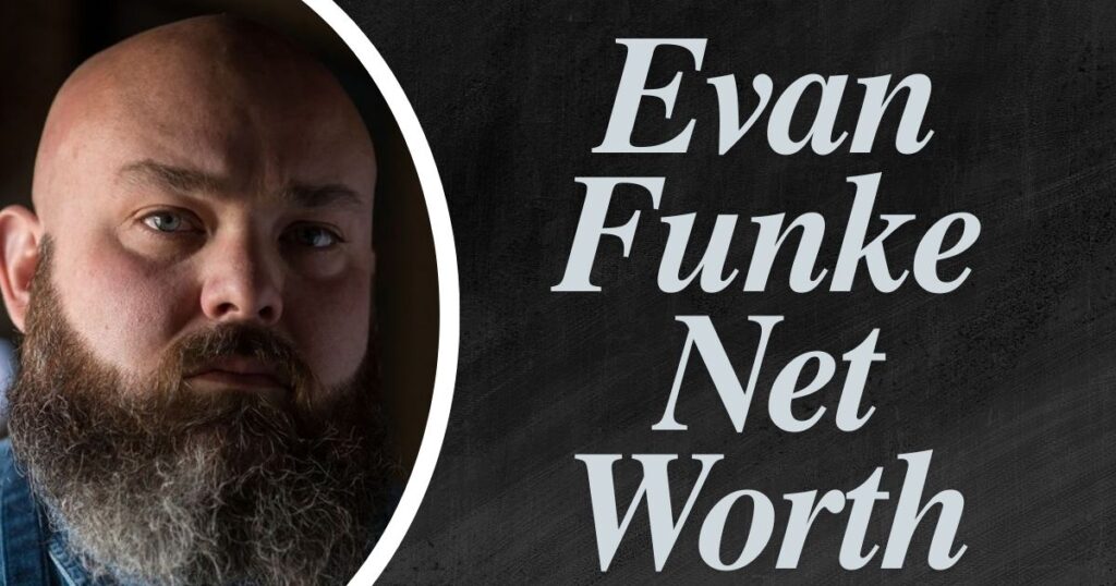 Evan Funke Net Worth