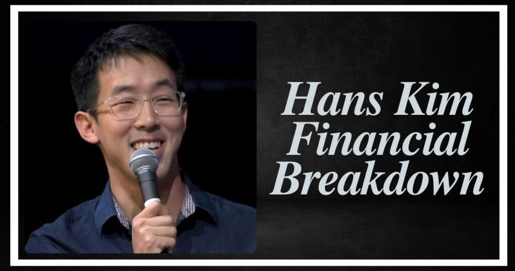 Hans Kim Financial Breakdown