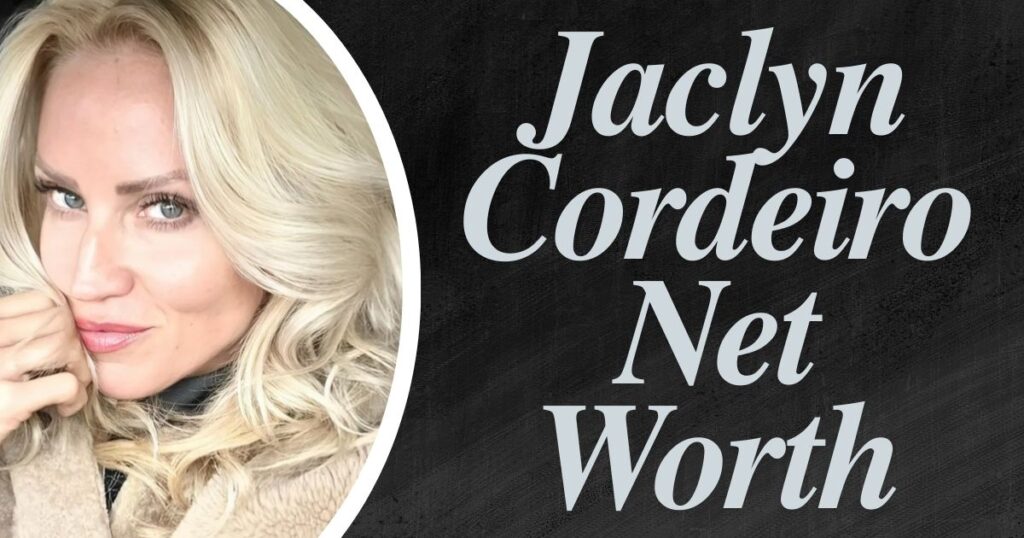 Jaclyn Cordeiro Net Worth