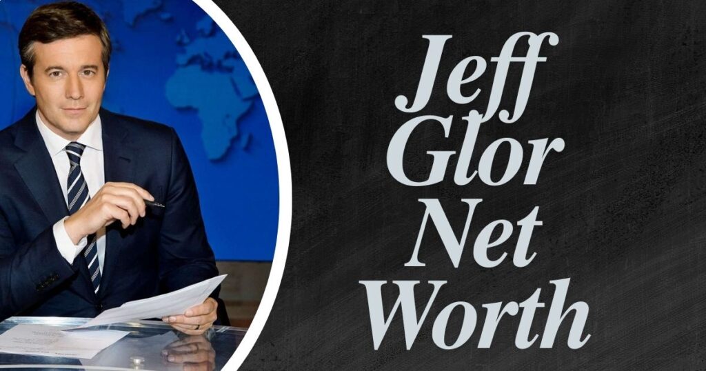 Jeff Glor Net Worth