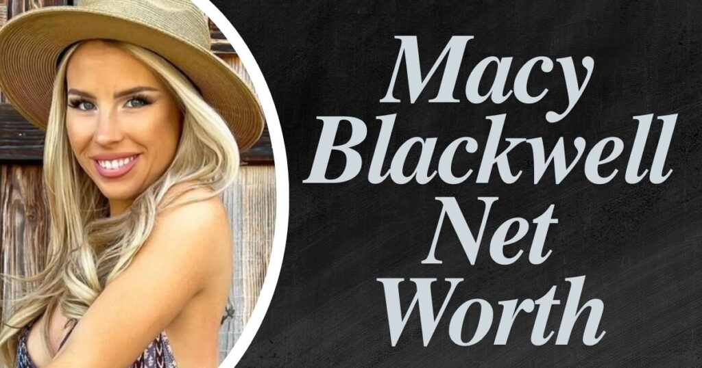 Macy BlackwellNet Worth