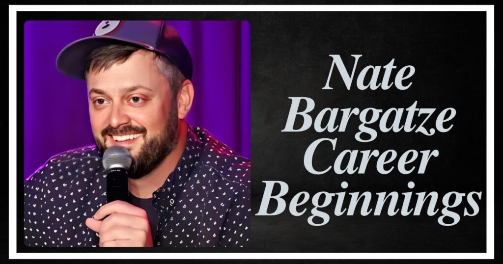 Nate Bargatze Career Beginnings