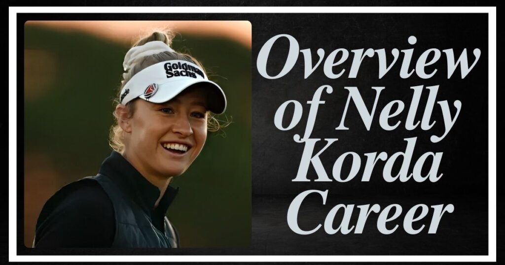 Overview of Nelly Korda Career