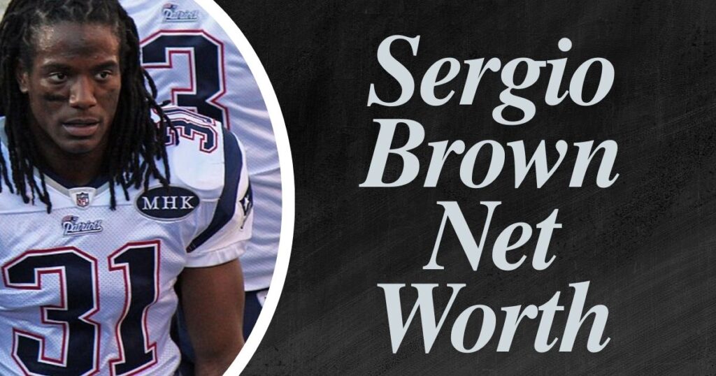 Sergio BrownNet Worth