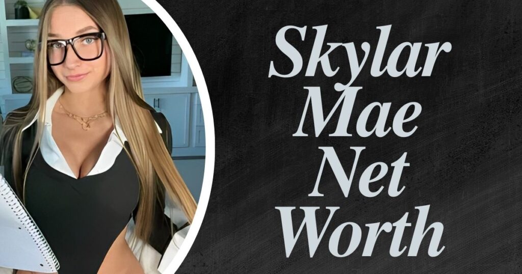 Skylar Mae Net Worth