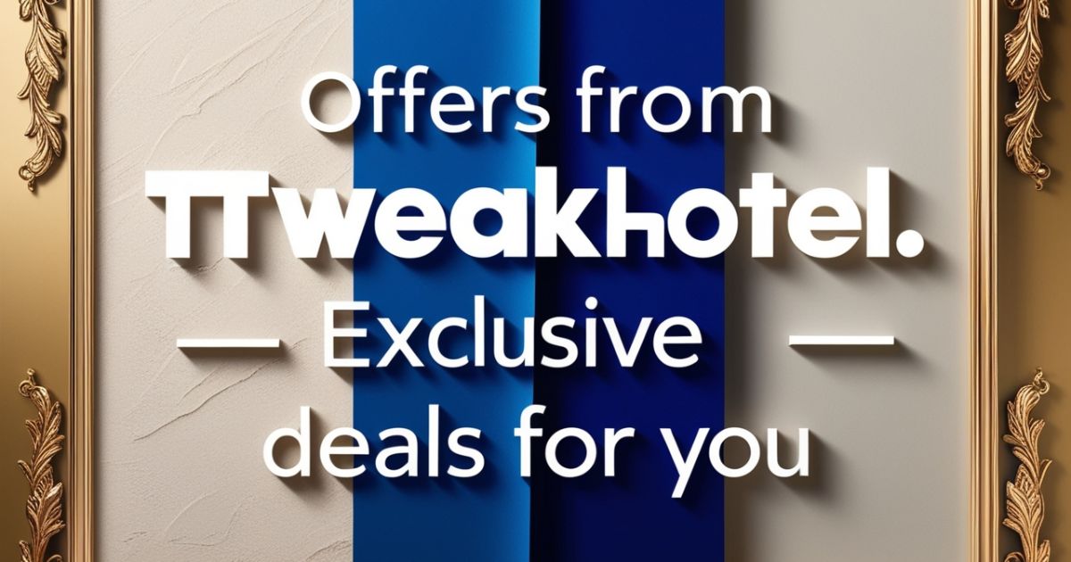 Offers from Ttweakhotel: Exclusive Deals for You